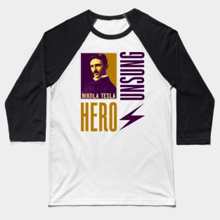 Unsung hero Nikola Tesla, quotes by Nikola Tesla Baseball T-Shirt